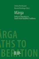 Mārga: Paths to Liberation in South Asian Buddhist Traditions. Papers from an International Symposium held at the Austrian Academy of Sciences, Vienna 17 -- 18 December, 2015.