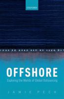 Offshore : exploring the worlds of global outsourcing /