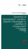 Dynamics of Globalization : Location-Specific Advantages or Liabilities of Foreignness ? : Advances in International Management Vol 24