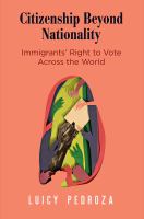 Citizenship beyond nationality : immigrants' right to vote across the world /