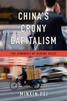 China's Crony Capitalism : The Dynamics of Regime Decay.