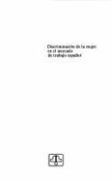 Discriminación de la mujer en el mercado de trabajo español : una aproximación empírica a la discriminación salarial /