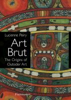 Art brut : the origins of outsider art /