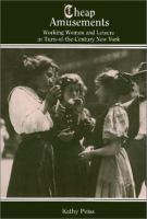 Cheap amusements : working women and leisure in turn-of-the-century New York.