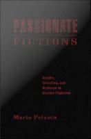 Passionate Fictions: Gender, Narrative, and Violence in Clarice Lispector