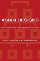 Asian Designs : Governance in the Contemporary World Order.