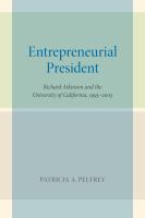 Entrepreneurial president : Richard Atkinson and the University of California, 1995-2003 /