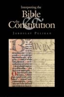 Interpreting the Bible and the Constitution /
