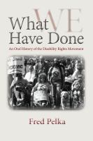 What we have done : an oral history of the disability rights movement /