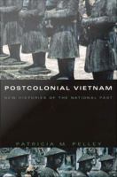 Postcolonial Vietnam new histories of the national past /
