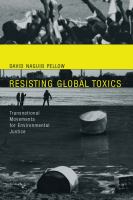 Resisting global toxics transnational movements for environmental justice /