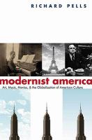 Modernist America : art, music, movies, and the globalization of American culture /