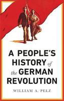 A people's history of the German revolution, 1918-19