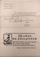 26 años de esclavitud : Juan Miranda y otros negros españoles en la Nueva York colonial /