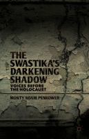 The swastika's darkening shadow : voices before the Holocaust /