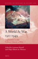A World at War, 1911-1949 : Explorations in the Cultural History of War.