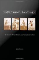 Pinks, pansies, and punks : the rhetoric of masculinity in American literary culture /