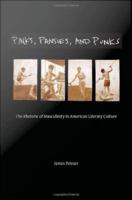 Pinks, Pansies, and Punks : The Rhetoric of Masculinity in American Literary Culture.