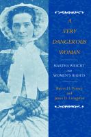 A very dangerous woman : Martha Wright and women's rights /