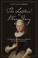 The letters of Mary Penry a single Moravian woman in early America /