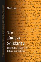 The ends of solidarity : discourse theory in ethics and politics /