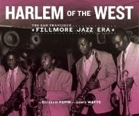 Harlem of the West : the San Francisco Fillmore jazz era /