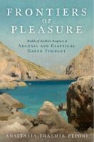 Frontiers of pleasure : models of aesthetic response in archaic and classical Greek thought /