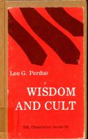 Wisdom and cult : a critical analysis of the views of cult in the wisdom literatures of Israel and the ancient Near East /