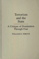 Terrorism and the state : a critique of domination through fear /