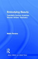 Embodying beauty : twentieth-century American women writers' aesthetics /