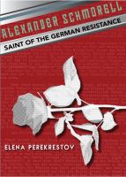 Alexander Schmorell : saint of the German resistance /