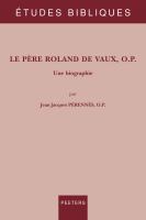 Le Pere Roland de Vaux, O. p Une Biographie.