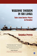 Warzone tourism in Sri Lanka tales from darker places in paradise /