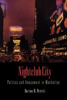 Nightclub City : Politics and Amusement in Manhattan.