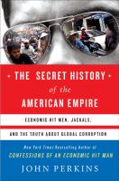 The secret history of the American empire : economic hit men, jackals, and the truth about global corruption /