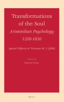 Transformations of the Soul : Aristotelian Psychology 1250-1650.