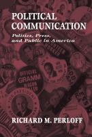 Political communication : politics, press, and public in America /