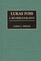 Lukas Foss : a bio-bibliography /