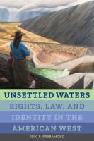 Unsettled Waters : Rights, Law, and Identity in the American West.