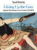 Giving up the gun : Japan's reversion to the sword, 1543-1879 /