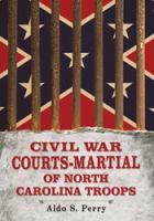 Civil War Courts-Martial of North Carolina Troops.