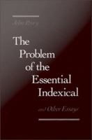 The problem of the essential indexical and other essays /