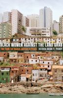 Black women against the land grab the fight for racial justice in Brazil /