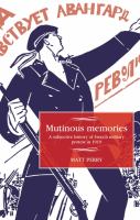 Mutinous memories : a subjective history of French military protest in 1919 /