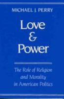 Love and power : the role of religion and morality in American politics /
