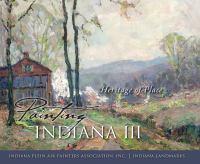Painting Indiana III : heritage of place /