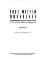 Free within ourselves : African-American artists in the collection of the National Museum of American Art /