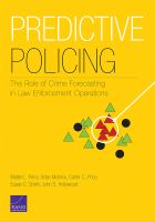 Predictive policing the role of crime forecasting in law enforcement operations /