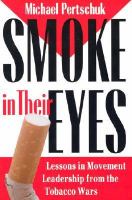 Smoke in their eyes : lessons in movement leadership from the tobacco wars /