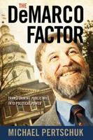 The DeMarco factor : transforming public will into political power /